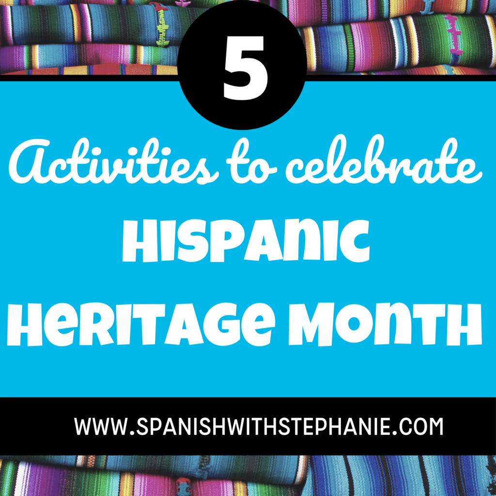 How to celebrate Hispanic Heritage Month - Spanish with Stephanie