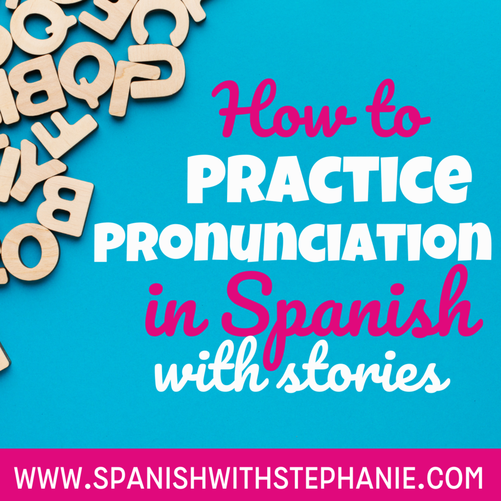 how-to-practice-pronunciation-in-spanish-spanish-with-stephanie